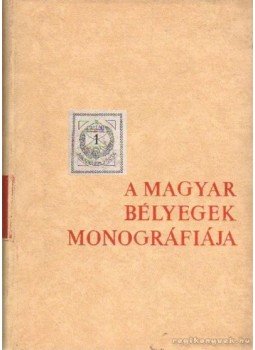 Orbán Ferenc, Kostyán Ákos, Dr. Makkai László, Dr. Rend Ferenc, Madarász Gyula - A magyar bélyegek monográfiája III. - Magyar postabélyegek és postai bérmentesítés 1867-1899 Orbán Ferenc, Kostyán Ákos, Dr. Makkai László, Dr. Rend Ferenc, Madarász Gyula - A magyar bélyegek monográfiája III. - Magyar postabélyegek és postai bérmentesítés 1867-1899, Budapest 1968 antikvár könyv
