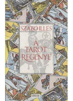 Szabó Illés - A tarot regénye Szabó Illés - A tarot regénye, Budapest 2002 antikvár könyv