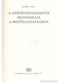 Dimény Imre - A gépesítésfejlesztés ökonómiája a mezőgazdaságban