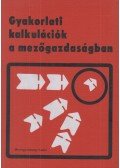 Gönczi Iván dr. - Gyakorlati kalkulációk a mezőgazdaságban