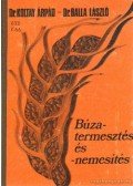 Koltay Árpád dr.-Balla László dr. - Búzatermesztés és -nemesítés
