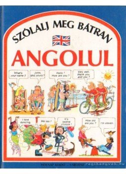 Angela Wilkes - Szólalj meg bátran angolul! Angela Wilkes - Szólalj meg bátran angolul!, Budapest 2001 antikvár könyv