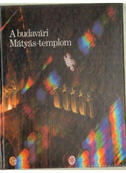 Gink Károly, Czagány István - A budavári Mátyás-templom Gink Károly, Czagány István - A budavári Mátyás-templom, 1984 antikvár könyv