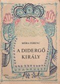 Móra Ferenc - A didergő király