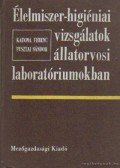 Dr. Katona Ferenc,Pusztai Sándor dr. - Élelmiszer-higéniai vizsgálatok állatorvosi laboratóriumokban