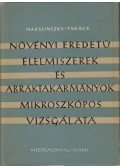 Takács Imre,Hazslinszky Bertalan - Növényi eredetű élelmiszerek és abraktakarmányok mikroszkópos vizsgálata
