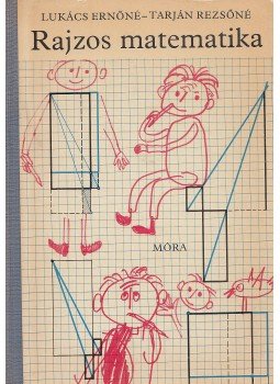 Lukács Ernőné, Tarján Rezsőné - Rajzos matematika Lukács Ernőné, Tarján Rezsőné - Rajzos matematika, Budapest 1970 antikvár könyv
