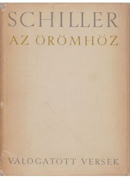 Schiller, Friedrich - Az örömhöz Schiller, Friedrich - Az örömhöz, Budapest 1960 antikvár könyv