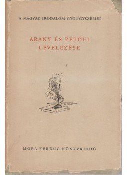 Arany János, Petőfi Sándor - Arany és Petőfi levelezése Arany János, Petőfi Sándor - Arany és Petőfi levelezése, Budapest 1959 antikvár könyv