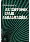 Földiák Gábor - Az izotópok ipari alkalmazása