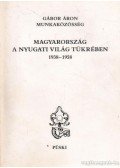 Gábor Áron - Magyarország a nyugati világ tükrében 1938-1958