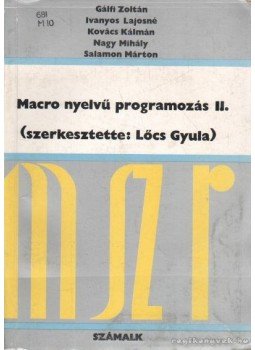 Lőcs Gyula - Macro nyelvű programozás II. Lőcs Gyula - Macro nyelvű programozás II., Budapest 1985 antikvár könyv