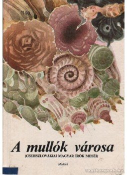 Tóth László - A mullók városa Tóth László - A mullók városa, Bratislava, Budapest 1983 antikvár könyv