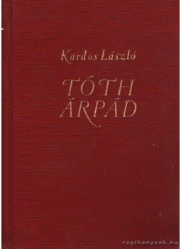 Kardos László - Tóth Árpád Kardos László - Tóth Árpád, Budapest 1955 antikvár könyv