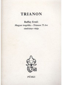 Püski Sándor, Bakos István, Raffay Ernő, Fekete Gyula, Pozsgay Imre, Pordány László, Beke György, Fejér Dénes, Kiss Dénes, Kocsis István - Trianon Püski Sándor, Bakos István, Raffay Ernő, Fekete Gyula, Pozsgay Imre, Pordány László, Beke György, Fejér Dénes, Kiss Dénes, Kocsis István - Trianon, Budapest 1996 antikvár könyv