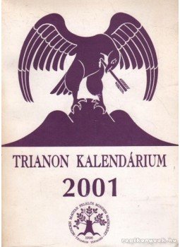 Dömke Katalin-Kiss Dénes - Trianon kalendárium 2001 Dömke Katalin-Kiss Dénes - Trianon kalendárium 2001, Budapest 2000 antikvár könyv