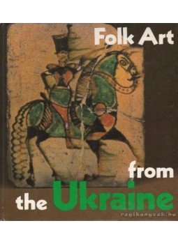 Danchenko, Lesia - Folk Art from the Ukraine Danchenko, Lesia - Folk Art from the Ukraine, Leningrad 1982 antikvár könyv