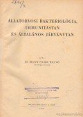 Manninger Rezső - Állatorvosi bakteriológia, immunitástan és általános járványtan