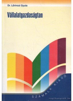 Lőrinczi Gyula dr. - Vállalatgazdaságtan Lőrinczi Gyula dr. - Vállalatgazdaságtan, Budapest 2000 antikvár könyv