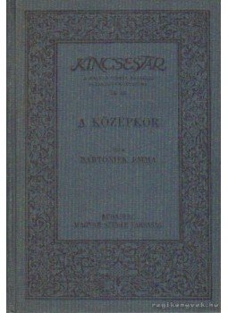 Bartoniek Emma - A középkor Bartoniek Emma - A középkor, Budapest 1933 antikvár könyv
