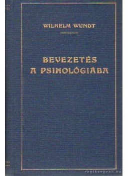 Wundt, Wilhelm - Bevezetés a psihológiába Wundt, Wilhelm - Bevezetés a psihológiába, Budapest 1921 antikvár könyv