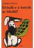 Csoma Gyula - Elviszik-e a kutyák az iskolát?