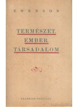 Emerson, Ralph Waldo - Természet, ember, társadalom Emerson, Ralph Waldo - Természet, ember, társadalom, Budapest 1924 antikvár könyv