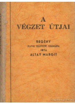Altay Margit - A végzet útjai Altay Margit - A végzet útjai, Budapest 0 antikvár könyv