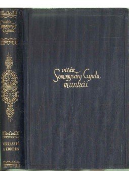 Vitéz Somogyváry Gyula - Virrasztó a ködben / A virágember / Utolsó szárnycsapás / A fiú nem üthet vissza Vitéz Somogyváry Gyula - Virrasztó a ködben / A virágember / Utolsó szárnycsapás / A fiú nem üthet vissza, 0 antikvár könyv
