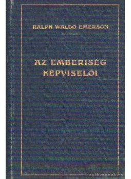 Emerson, Ralph Waldo - Az emberiség képviselői Emerson, Ralph Waldo - Az emberiség képviselői, Budapest 1923 antikvár könyv