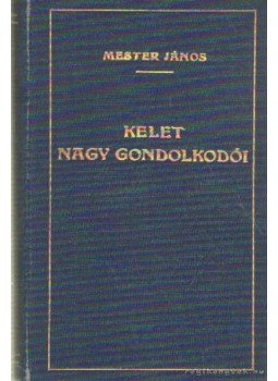 Mester János dr. - Kelet nagy gondolkodói Mester János dr. - Kelet nagy gondolkodói, Budapest 0 antikvár könyv