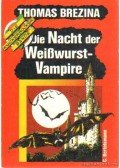 Thomas Brezina - Die Nacht der Weißwurst-Vampire