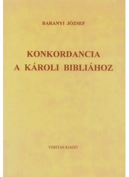 Baranyi József - Konkordancia a Károli Bibliához Baranyi József - Konkordancia a Károli Bibliához, Budapest 1995 antikvár könyv