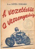 Zsótér Bertalan dr.,Temesváry György - A vezetéstől a versenyzésig