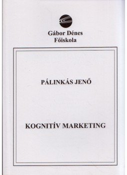 Pálinkás Jenő - Kognitív marketing Pálinkás Jenő - Kognitív marketing, Budapest 2003 antikvár könyv