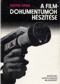 Raffay Anna - A filmdokumentumok készítése
