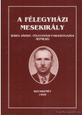 Seres József - A félegyházi mesekirály