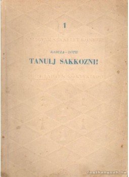 Barcza Gedeon, Tóth László - Tanulj sakkozni Barcza Gedeon, Tóth László - Tanulj sakkozni, Budapest 1954 antikvár könyv