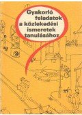 Keller Ervin,Kalivoda Alajos,Menczer László,Troszt László,Schatzl István - Gyakorló feladatok a közlekedési ismeretek tanulásához