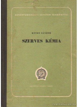 Kuthy Sándor - Szerves kémia Kuthy Sándor - Szerves kémia, Budapest 1954 antikvár könyv
