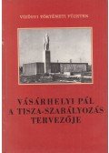 Botár Imre- Károlyi Zsigmond - Vásárhelyi Pál a Tisza-szabályozás tervezője
