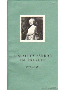 Simon István - Kisfaludy Sándor emlékezete 1772-1972 Simon István - Kisfaludy Sándor emlékezete 1772-1972, Veszprém 1972 antikvár könyv