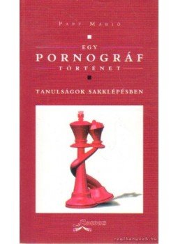Papp Márió - Egy pornográf történet Papp Márió - Egy pornográf történet, Budapest 2006 antikvár könyv