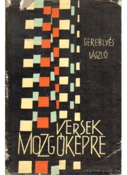 Gereblyés László - Versek mozgóképre Gereblyés László - Versek mozgóképre, Budapest 1966 antikvár könyv