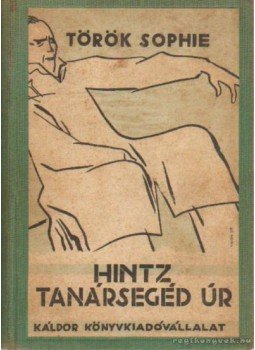 Török Sophie - Hintz tanársegéd úr Török Sophie - Hintz tanársegéd úr, Budapest 1934 antikvár könyv