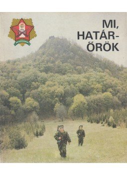 Szabó József, Danyi József - Mi, határőrök Szabó József, Danyi József - Mi, határőrök, Budapest 1983 antikvár könyv