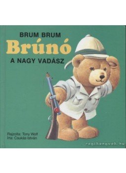 Csukás István - Brum Brum Brúnó a nagy vadász Csukás István - Brum Brum Brúnó a nagy vadász, Budapest 1989 antikvár könyv