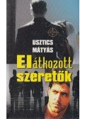 Usztics Mátyás - Elátkozott szeretők