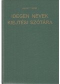 Magay Tamás - Idegen nevek kiejtési szótára