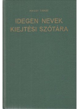 Magay Tamás - Idegen nevek kiejtési szótára Magay Tamás - Idegen nevek kiejtési szótára, Budapest 1978 antikvár könyv